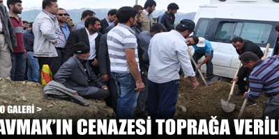 Çavmak Toprağa Verildi