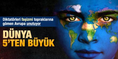 Fatih Demirci yazdı: Dünya 5'ten büyük