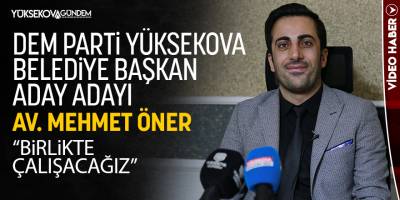 DEM Parti aday adayı Av. Mehmet Öner vaatlerini açıkladı