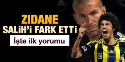 Zidane'den Salih Uçan'a övgüler