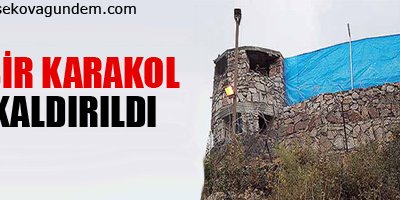 Bir karakol kaldırıldı