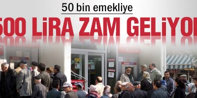 50 Bin Emekliye 500 Lira Zam!