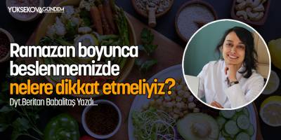 Ramazan boyunca beslenmemizde nelere dikkat etmeliyiz?