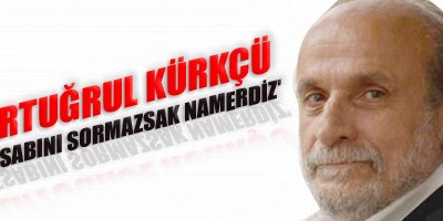 Kürkçü: 'Hesabını sormazsak namerdiz'