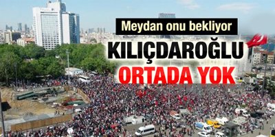 Kılıçdaroğlu Taksim'e çıkıyor