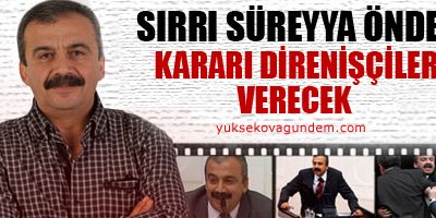 Önder: Kararı Direnişçiler Verecek