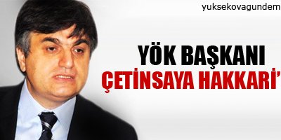 Yök Başkanı Çetinsaya Hakkari'de