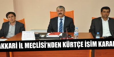 Hakkari İl Meclisi'nden Kürtçe isim kararı