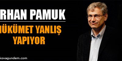 Pamuk: Hükümet yanlış yapıyor