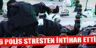Direniş stresinden 6 polis intihar etti