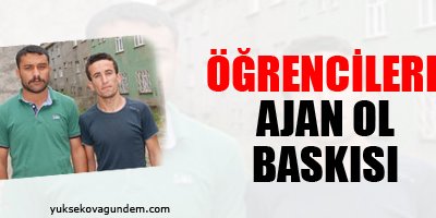 Öğrencilere 'ajan ol' baskısı!