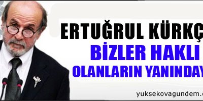 'Bizler haklı olanların yanındayız'