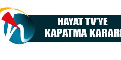 Hayat TV'ye kapatma kararı