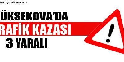 Yüksekova'da kaza: 3 yaralı