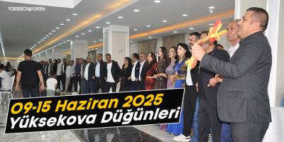 09-15 Haziran 2025 Yüksekova Düğünleri