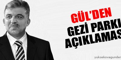 Gül'den Gezi Parkı açıklaması
