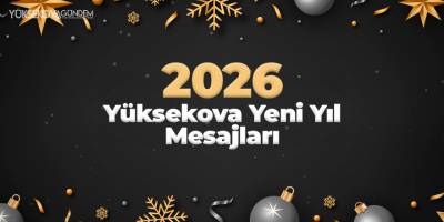 2026 Yüksekova Yeni Yıl Mesajları
