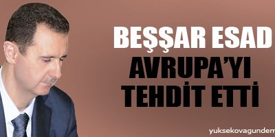 Esad Avrupa'yı Tehdit Etti