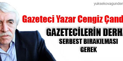 Gazetecilerin Derhal Serbest Bırakılması Gerek