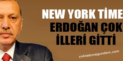 Erdoğan çok ileri gitti