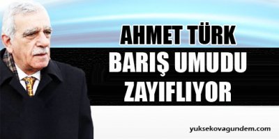 Türk: Barış umudunu zayıflatıyor