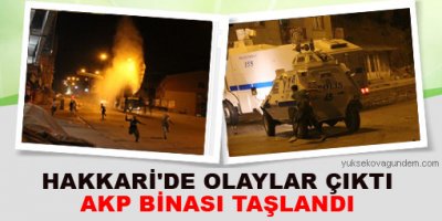 Hakkari'de olaylar çıktı AKP binası taşlandı