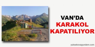 Van' da karakol kapatılıyor
