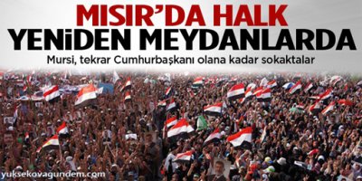 Mısır'da halk yeniden meydanlarda