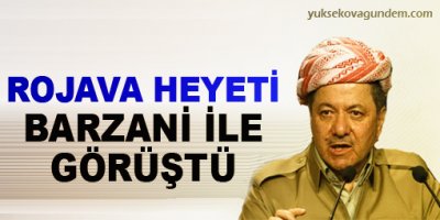 Rojava heyeti Barzani ile görüştü