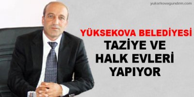 Belediye taziye ve halk evleri yapıyor