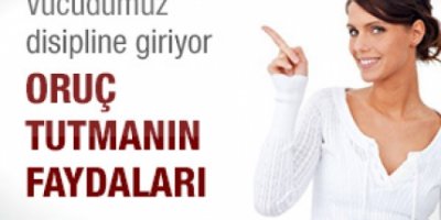 Oruç tutmanın faydaları