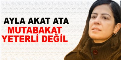 Ata: Mutabakat yeterli değil