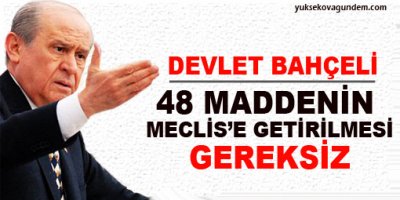 Bahçeli: 48 maddenin Meclis'e getirilmesi gereksiz