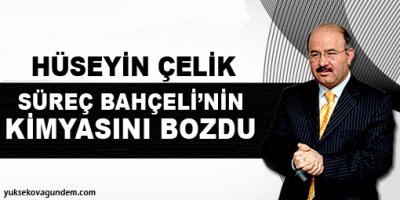 'Süreç Bahçeli'nin kimyasını bozdu'