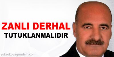 'Zanlı derhal tutuklanmalıdır'