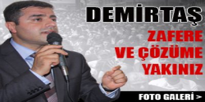 Demirtaş, Zafere ve çözüme yakınız