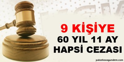9 kişiye 60 yıl 11 ay hapis cezası