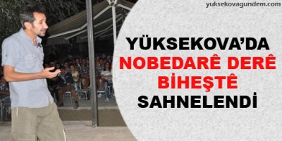 Yüksekova'da 'Nobedaré Deré Biheşté' sahnelendi