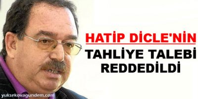 Hatip Dicle'nin tahliye talebi reddedildi