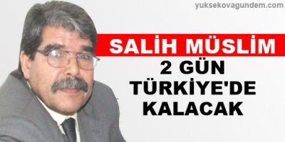 Salih Müslim 2 gün Türkiye'de kalacak