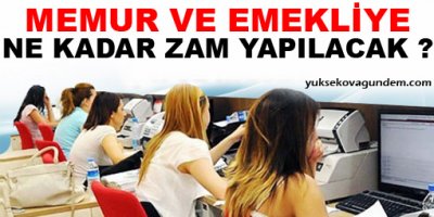 Memur ve emekliye ne kadar zam yapılacak
