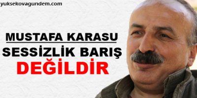 Karasu: Sessizlik barış değildir!