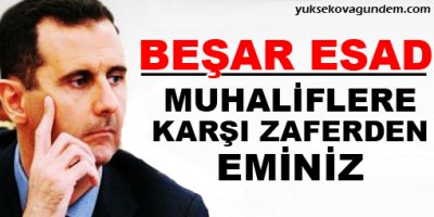 Esad: Muhaliflere karşı zaferden eminiz