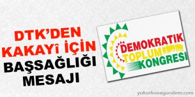 DTK'den Kakayî için başsağlığı mesajı