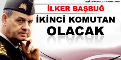 Başbuğ 'ikinci komutan olacak!'