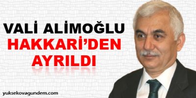 Vali Alimoğlu Hakkari'den ayrıldı