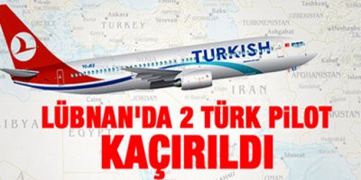 Beyrut'ta 2 Türk pilot kaçırıldı