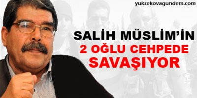 Müslim'in 2 oğlu cephede savaşıyor