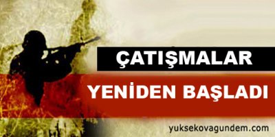 Çatışmalar yeniden başladı!