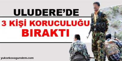 Uludere'de 3 kişi koruculuğu bıraktı